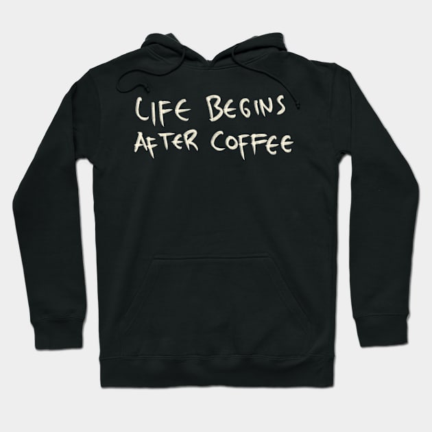 Hand Drawn Life Begins After Coffee Hoodie by Saestu Mbathi